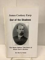 James Cooksey Earp, Out of the Shadows, the Never Before Told Story of Wyatt Earp's Brother