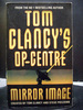 Mirror Image the Second Book in the Tom Clancy`S Op-Center