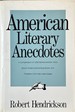 American Literary Anecdotes-a Compendium of 1, 200 Stories and Bon Mots About Writers and Writing, Books and Publishers From the United States