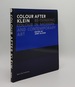 Colour After Klein Re-Thinking Colour in Modern and Contemporary Art