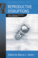 Reproductive Disruptions: Gender, Technology, and Biopolitics in the New Millennium (Fertility, Reproduction and Sexuality: Social and Cultural Perspectives)