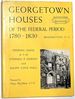 Georgetown Houses of the Federal Period: Washington, D. C., 1780-1830