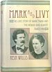 Mark and Livy: the Love Story of Mark Twain and the Woman Who Almost Tamed Him