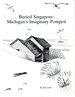 Buried Singapore: Michigan's Imaginary Pompeii