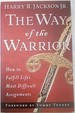 The Way of the Warrior: How to Fulfill Life's Most Difficult Assignments