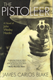 The Pistoleer a Novel of John Wesley Hardin