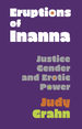 Eruptions of Inanna: Justice Gender and Erotic Power