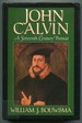 John Calvin: a Sixteenth Century Portrait