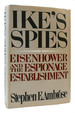 Ike's Spies Eisenhower and the Espionage Establishment