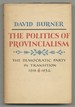 The Politics of Provincialism: the Democratic Party in Transition, 1918-1932