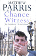 Chance Witness: an Outsider's Life in Politics