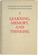 Learning, Memory, and Thinking; Contemporary Developments in Mathematical Psychology, Volume I.