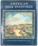 American Folk Paintings; Paintings and Drawings Other Than Portraits From the Abby Aldrich Rockefeller Folk Art Center; the Abby Aldrich Rockefeller Folk Art Center Series, II