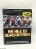 An Age of Superheroes: Ridin' Sideways Through Gp Racing's Golden Age With Schwantz, Rainey, Doohan, Lawson and Gardner