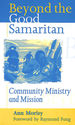 Beyond the Good Samaritan: Community Ministry and Mission