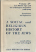 A Social and Religious History of the Jews, Vol. 13: Late Middle Ages and Era of European Expansion, 1200-1650-Inquisition, Renaissance, and Reformation, 2nd Revised and Enlarged Edition