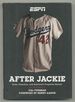 After Jackie: Pride, Prejudice, and Baseball's Forgotten Heroes: an Oral History