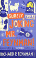 Surely You'Re Joking Mr Feynman: Adventures of a Curious Character: Adventures of a Curious Character as Told to Ralph Leighton