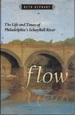 Flow: the Life and Times of Philadelphia's Schuylkill River