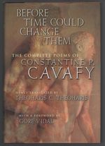 Before Time Could Change Them: the Complete Poems of Constantine P. Cavafy