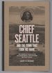 Chief Seattle and the Town That Took His Name: the Change of Worlds for the Native People and Settlers on Puget Sound