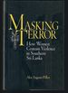 Masking Terror: How Women Contain Violence in Southern Sri Lanka (the Ethnography of Political Violence)