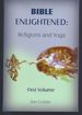 Bible Enlightened: Religion and Yoga-Vol. 1