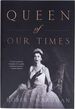 Queen of Our Times: the Life of Queen Elizabeth II