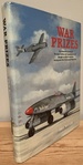 War Prizes: an Illustrated Survey of German, Italian and Japanese Aircraft Brought to Allied Countries During and After the Second World War