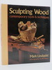 Sculpting Wood Contemporary Tools & Techniques