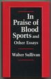 In Praise of Blood Sports and Other Essays