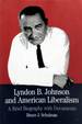 Lyndon B. Johnson and American Liberalism: a Brief Biography With Documents (the Bedford Series in History and Culture)