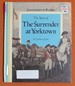The Story of the Surrender at Yorktown (Cornerstones of Freedom)