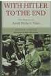 With Hitler to the End the Memoirs of Adolf Hitler's Valet