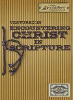 Venture in Encountering Christ in Scripture