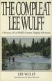 The Compleat Lee Wulff: a Treasury of Lee Wulff's Greatest Angling Adventures