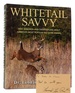 Whitetail Savvy Signed New Research and Observations About America's Most Popular Big Game Animal