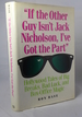 If the Other Guy Isn't Jack Nicholson, I'Ve Got the Part: Hollywood Tales of Big Breaks, Bad Luck, and Box-Office Magic