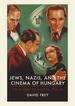 Jews, Nazis and the Cinema of Hungary: the Tragedy of Success, 1929-1944