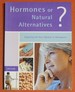 Hormones Or Natural Alternatives? Exploring All Your Options at Menopause