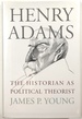 Henry Adams: the Historian as Political Theorist