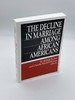 The Decline in Marriage Among African Americans Causes, Consequences, and Policy Implications