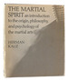 Martial Spirit an Introduction to the Origin, Philosophy and Psychology of the Martial Arts