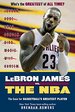 Lebron James Vs. the Nba: the Case for the Nba's Greatest Player