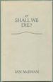 Or Shall We Die? Words for an Oratorio Set to Music By Michael Berkeley