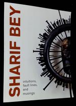 Sharif Bey: Intuitions, Fault Lines, and Musings