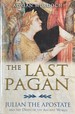 The Last Pagan-Julian the Apostate and the Death of the Ancient World