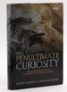 The Penultimate Curiosity: How Science Swims in the Slipstream of Ultimate Questions