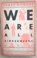 We Are All Zimbabweans Now: a Novel