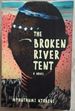 The Broken River Tent (a Novel)